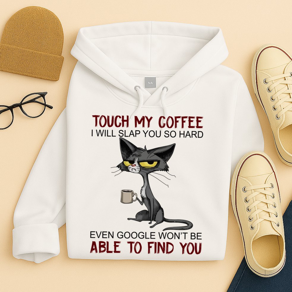 Touch My Coffee I Will Slap You So Hard Funny Cat Lover Gift Hoodie