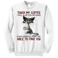 Touch My Coffee I Will Slap You So Hard Funny Cat Lover Gift Sweatshirt