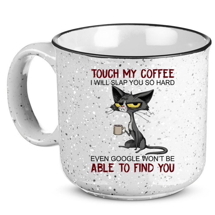 Touch My Coffee I Will Slap You So Hard Funny Cat Lover Gift 15oz Campfire Ceramic Mug