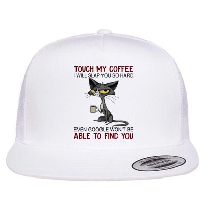 Touch My Coffee I Will Slap You So Hard Funny Cat Lover Gift Flatbill Hat