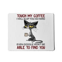 Touch My Coffee I Will Slap You So Hard Funny Cat Lover Gift Mousepad