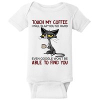 Touch My Coffee I Will Slap You So Hard Funny Cat Lover Gift Baby Bodysuit