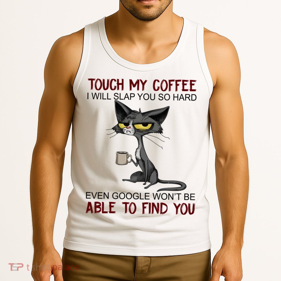 Touch My Coffee I Will Slap You So Hard Funny Cat Lover Gift Tank Top