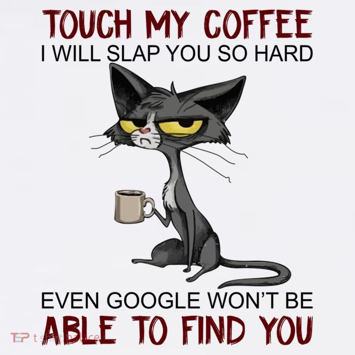 Touch My Coffee I Will Slap You So Hard Funny Cat Lover Gift Tank Top