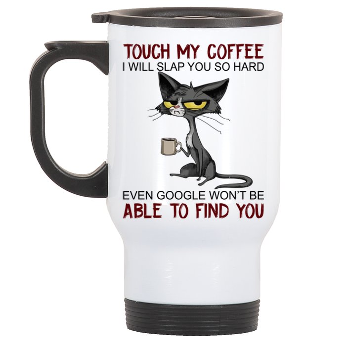 Touch My Coffee I Will Slap You So Hard Funny Cat Lover Gift Stainless Steel Travel Mug