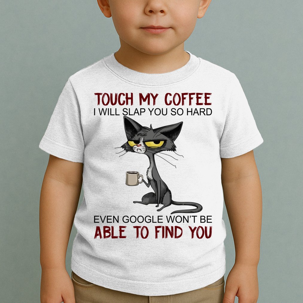 Touch My Coffee I Will Slap You So Hard Funny Cat Lover Gift Toddler T-Shirt