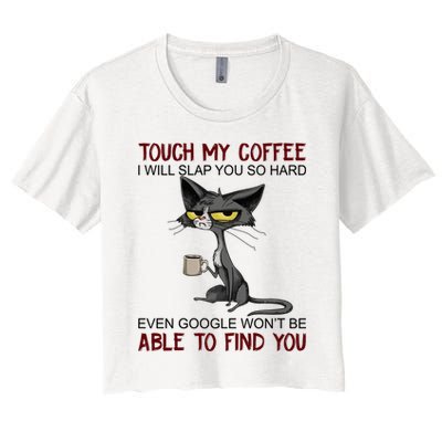 Touch My Coffee I Will Slap You So Hard Funny Cat Lover Gift Crop Top