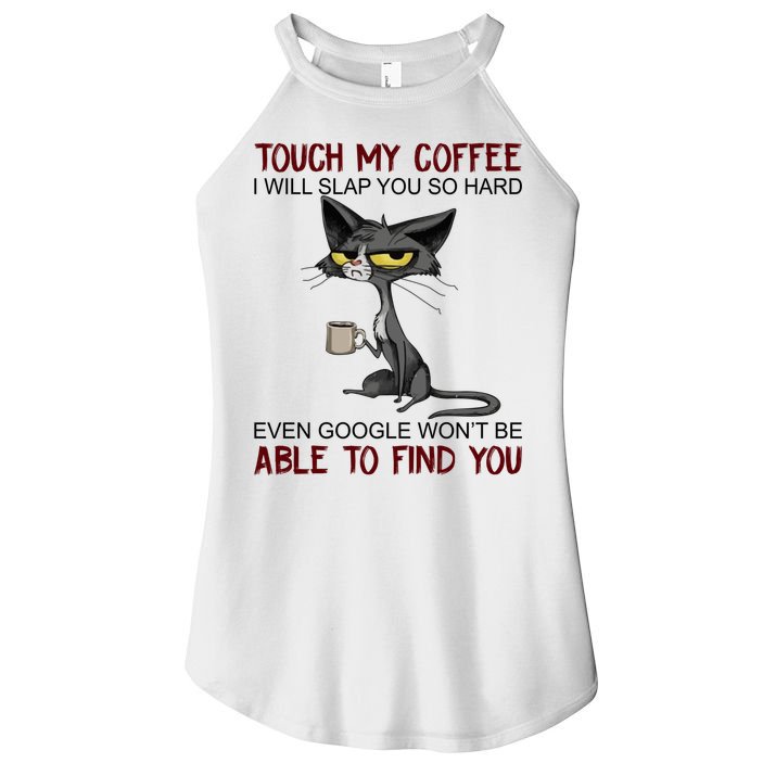 Touch My Coffee I Will Slap You So Hard Funny Cat Lover Gift Women's Perfect Tri Rocker Tank
