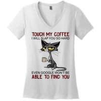 Touch My Coffee I Will Slap You So Hard Funny Cat Lover Gift Women's V-Neck T-Shirt