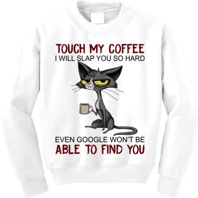 Touch My Coffee I Will Slap You So Hard Funny Cat Lover Gift Kids Sweatshirt