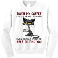 Touch My Coffee I Will Slap You So Hard Funny Cat Lover Gift Kids Sweatshirt