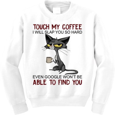 Touch My Coffee I Will Slap You So Hard Funny Cat Lover Gift Kids Sweatshirt