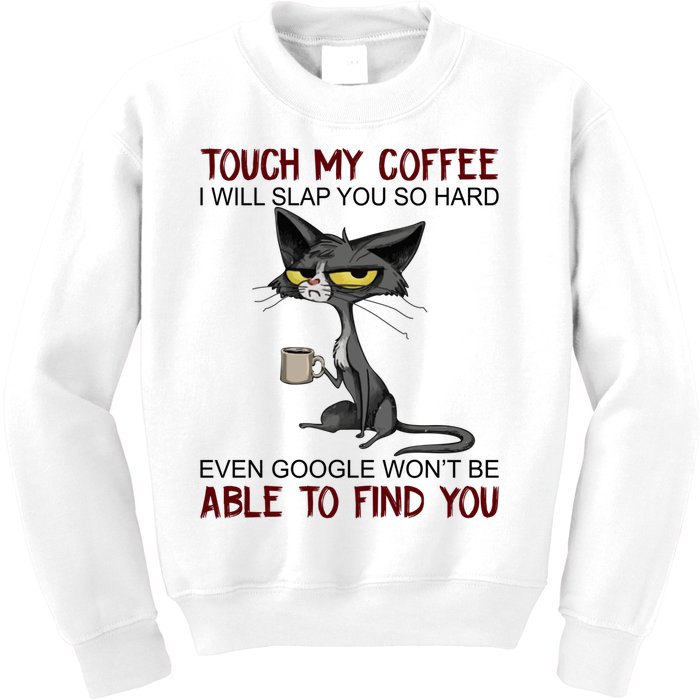 Touch My Coffee I Will Slap You So Hard Funny Cat Lover Gift Kids Sweatshirt