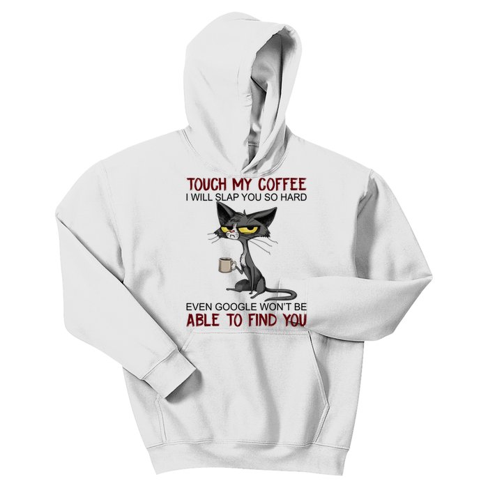 Touch My Coffee I Will Slap You So Hard Funny Cat Lover Gift Kids Hoodie