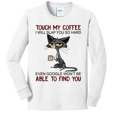 Touch My Coffee I Will Slap You So Hard Funny Cat Lover Gift Kids Long Sleeve Shirt