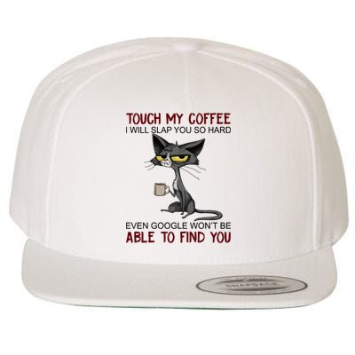 Touch My Coffee I Will Slap You So Hard Funny Cat Lover Gift Wool Snapback Cap