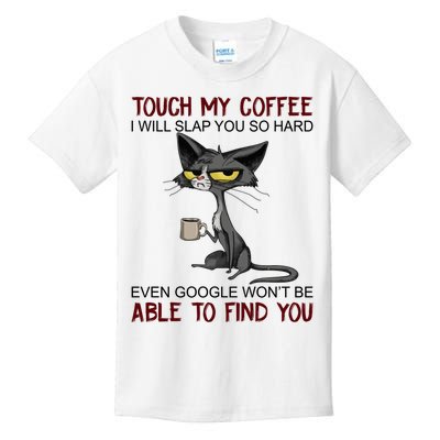 Touch My Coffee I Will Slap You So Hard Funny Cat Lover Gift Kids T-Shirt