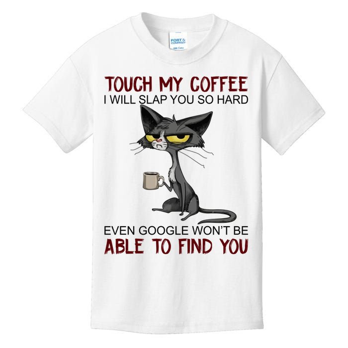 Touch My Coffee I Will Slap You So Hard Funny Cat Lover Gift Kids T-Shirt