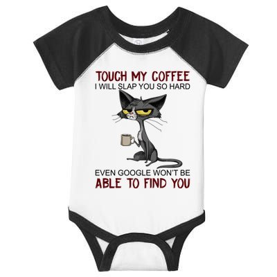 Touch My Coffee I Will Slap You So Hard Funny Cat Lover Gift Infant Baby Jersey Bodysuit