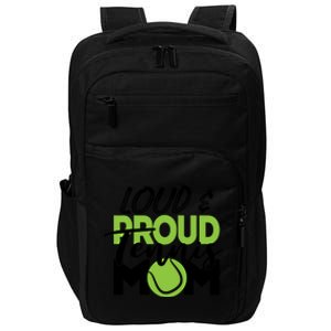 Tennis Mom Cute Gift Loud And Proud For Tennis Playing Mom Gift Impact Tech Backpack