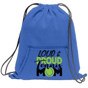 Tennis Mom Cute Gift Loud And Proud For Tennis Playing Mom Gift Sweatshirt Cinch Pack Bag