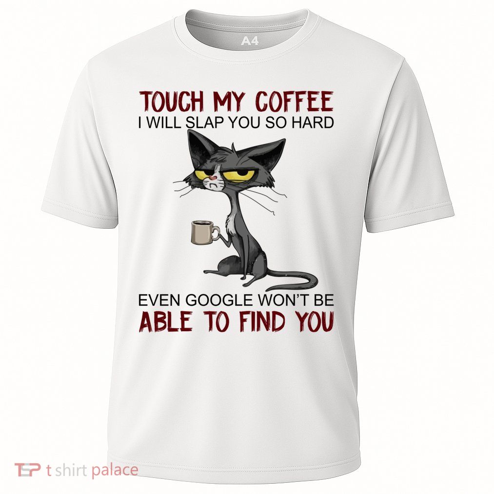 Touch My Coffee I Will Slap You So Hard Able To Find You Cooling Performance Crew T-Shirt