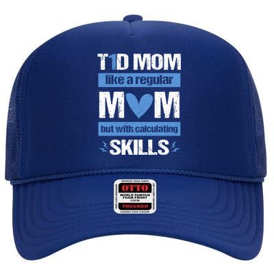 T1d Mom Calculating Skills Type 1 Diabetes Awareness Meaningful Gift High Crown Mesh Back Trucker Hat