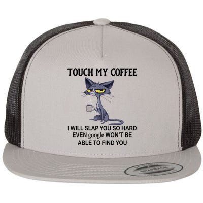 Touch My Coffee I Will Slap You So Hard Even Google Great Gift Cat Great Gift Flat Bill Trucker Hat