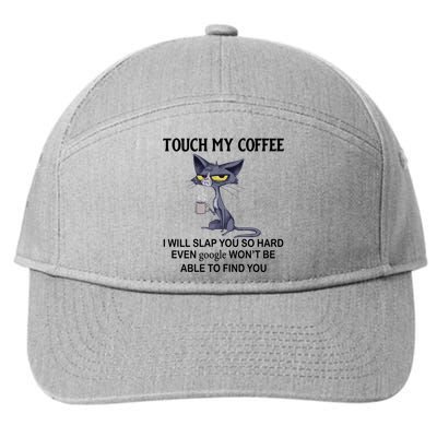 Touch My Coffee I Will Slap You So Hard Even Google Great Gift Cat Great Gift 7-Panel Snapback Hat