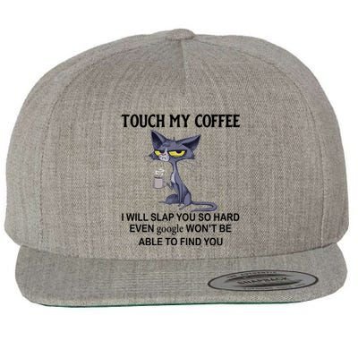 Touch My Coffee I Will Slap You So Hard Even Google Great Gift Cat Great Gift Wool Snapback Cap