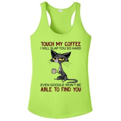 Touch My Coffee I Will Slap You So Hard Funny Cat Lover Gift Ladies PosiCharge Competitor Racerback Tank