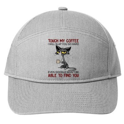 Touch My Coffee I Will Slap You So Hard Funny Cat Lover Gift 7-Panel Snapback Hat