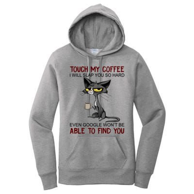 Touch My Coffee I Will Slap You So Hard Funny Cat Lover Gift Women's Pullover Hoodie