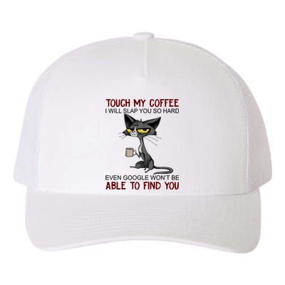 Touch My Coffee I Will Slap You So Hard Funny Cat Lover Gift Yupoong Adult 5-Panel Trucker Hat