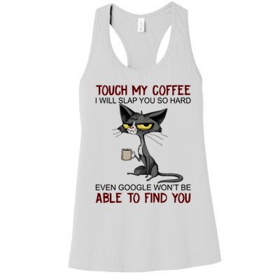 Touch My Coffee I Will Slap You So Hard Funny Cat Lover Gift Women's Racerback Tank