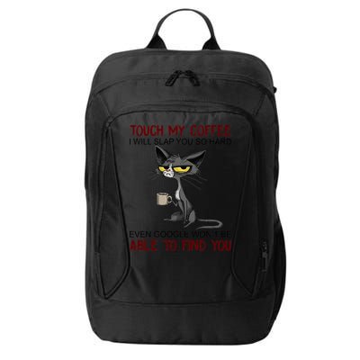 Touch My Coffee I Will Slap You So Hard Funny Angry Cat City Backpack