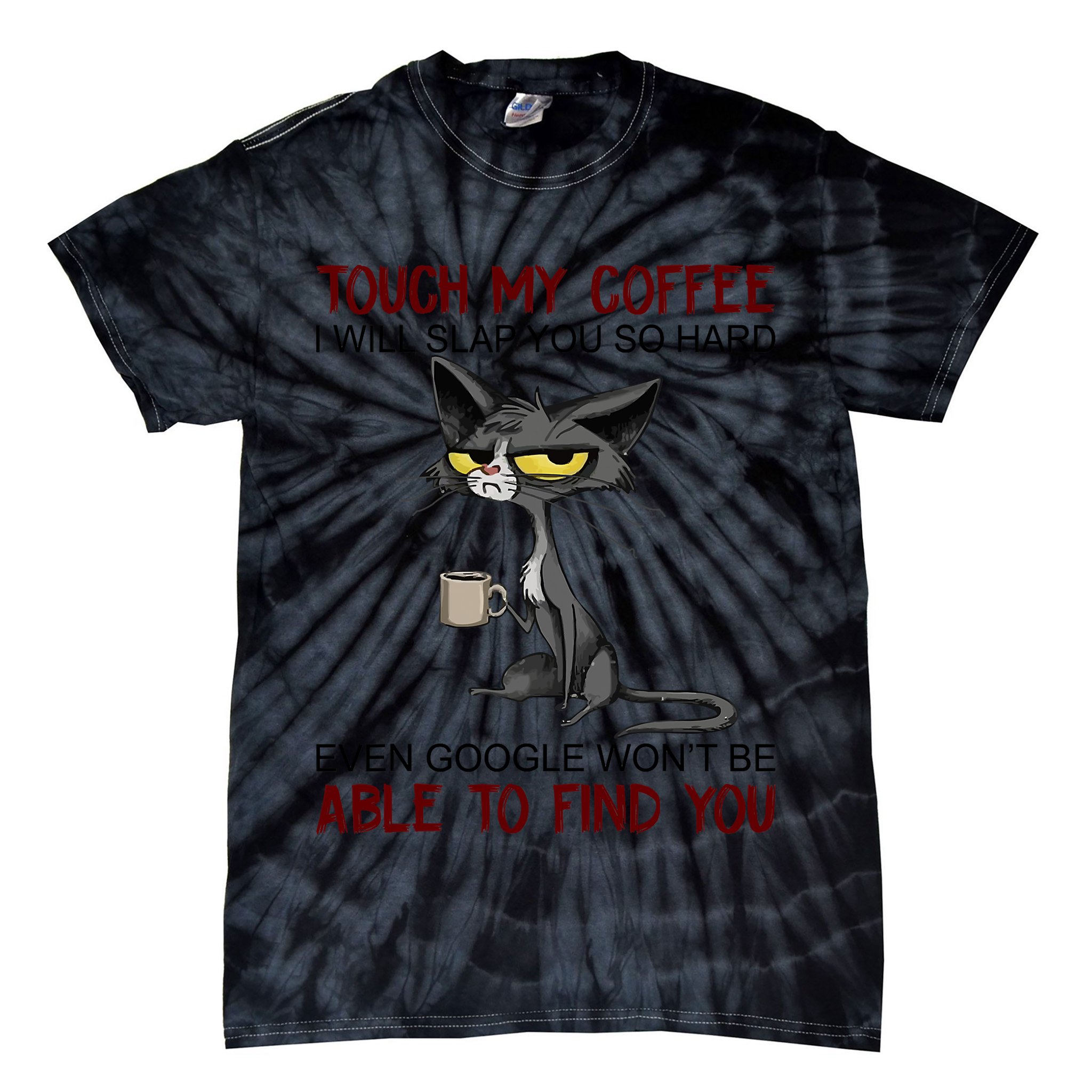 Touch My Coffee I Will Slap You So Hard Funny Angry Cat Tie-Dye T-Shirt