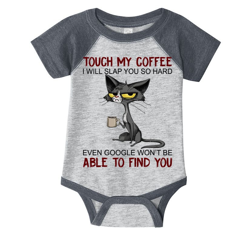 Touch My Coffee I Will Slap You So Hard Funny Angry Cat Infant Baby Jersey Bodysuit