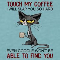 Touch My Coffee I Will Slap You So Hard Funny Angry Cat Sueded Cloud Jersey T-Shirt