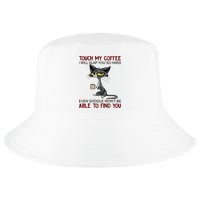 Touch My Coffee I Will Slap You So Hard Funny Angry Cat Cool Comfort Performance Bucket Hat