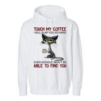 Touch My Coffee I Will Slap You So Hard Funny Angry Cat Garment-Dyed Fleece Hoodie