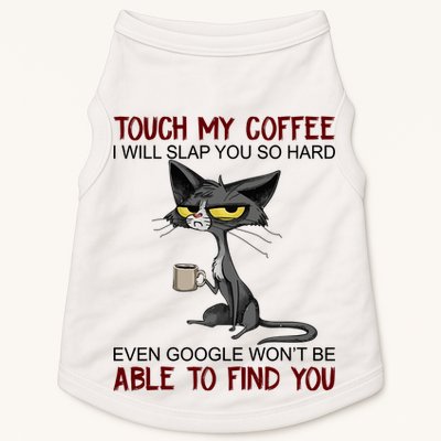 Touch My Coffee I Will Slap You So Hard Funny Angry Cat Doggie Tank
