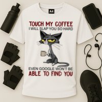 Touch My Coffee I Will Slap You So Hard Funny Angry Cat Performance Shirt