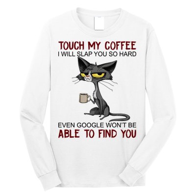 Touch My Coffee I Will Slap You So Hard Funny Angry Cat Long Sleeve Shirt