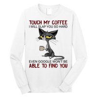 Touch My Coffee I Will Slap You So Hard Funny Angry Cat Long Sleeve Shirt