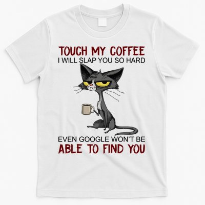 Touch My Coffee I Will Slap You So Hard Funny Angry Cat T-Shirt