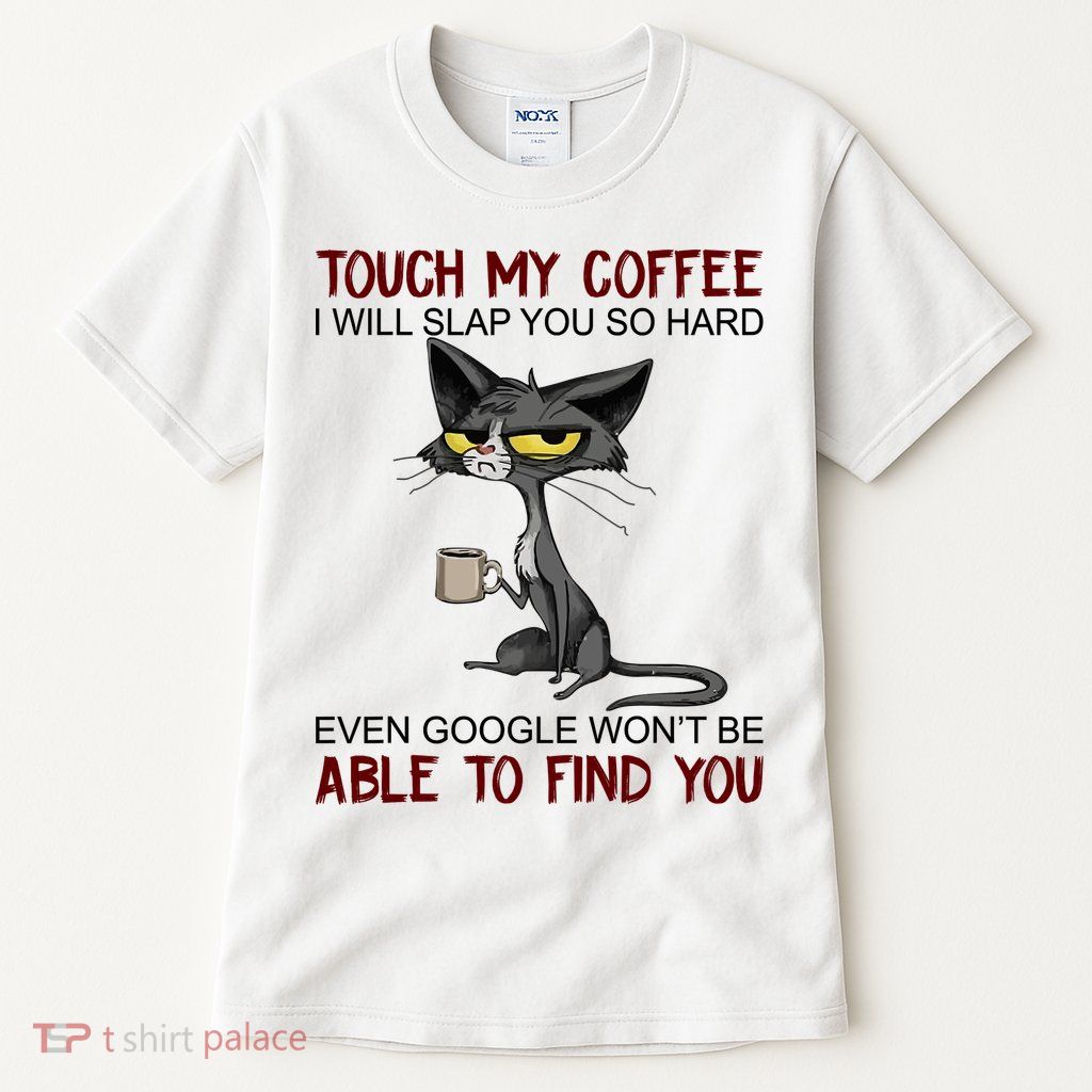 Touch My Coffee I Will Slap You So Hard Funny Angry Cat Tall T-Shirt