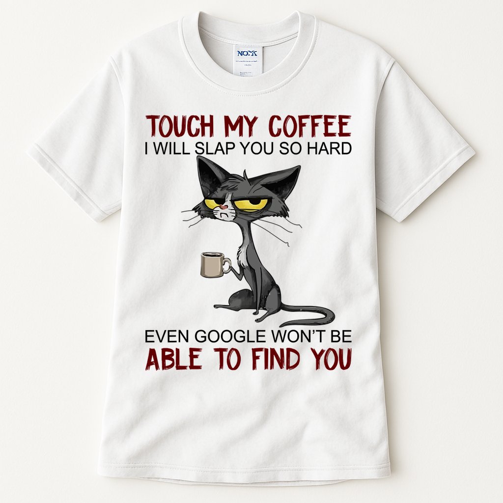 Touch My Coffee I Will Slap You So Hard Funny Angry Cat Tall T-Shirt