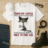 Touch My Coffee I Will Slap You So Hard Funny Angry Cat Tall T-Shirt