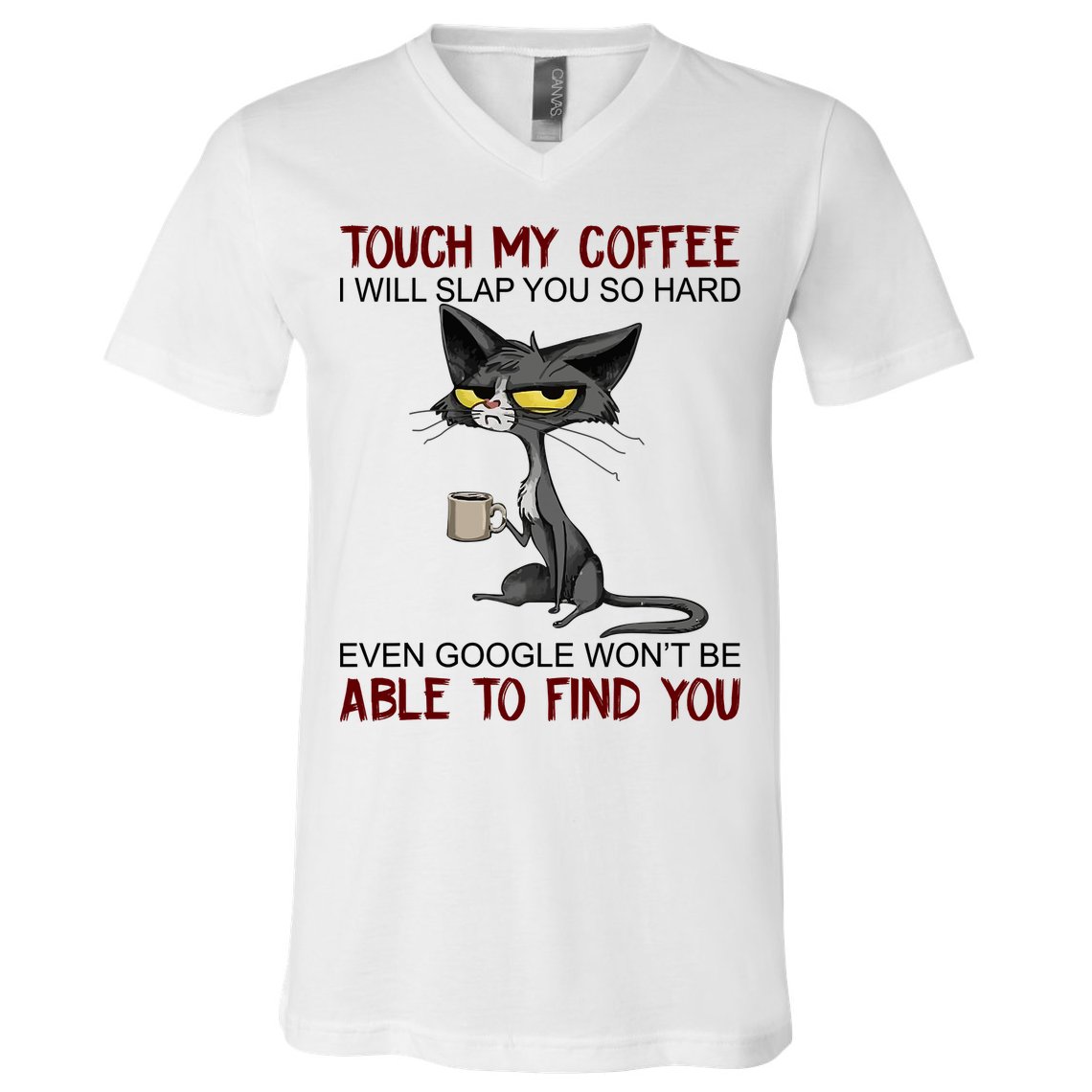 Touch My Coffee I Will Slap You So Hard Funny Angry Cat V-Neck T-Shirt